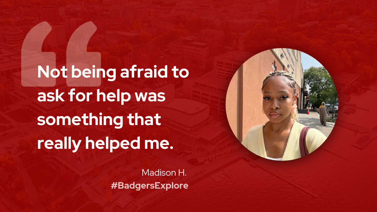 "Not being afraid to ask for help with something that really helped me" Quote from Madison Hird.